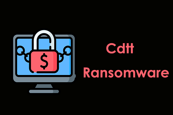 How to Remove Cdtt Ransomware from a PC? A Removal Guide!